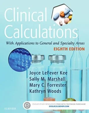 Test Bank For Clinical Calculations: With Applications to General and Specialty Areas