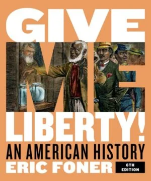 Test Bank For Give Me Liberty!: An American History Full