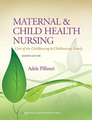 Test Bank For Maternal and Child Health Nursing: Care of the Childbearing and Childrearing Family (Maternal and Child Health Nursing)