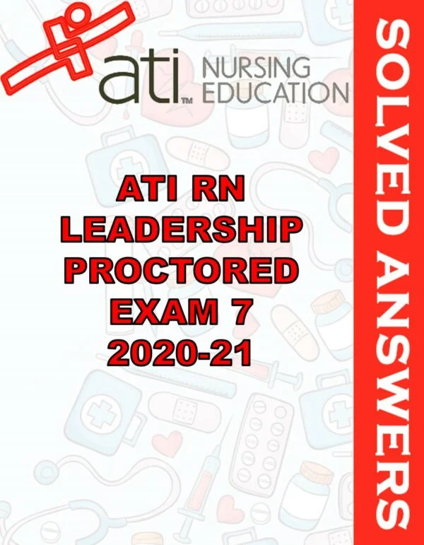 Solved Exams For ATI RN LEADERSHIP PROCTORED EXAM 7 2020-21