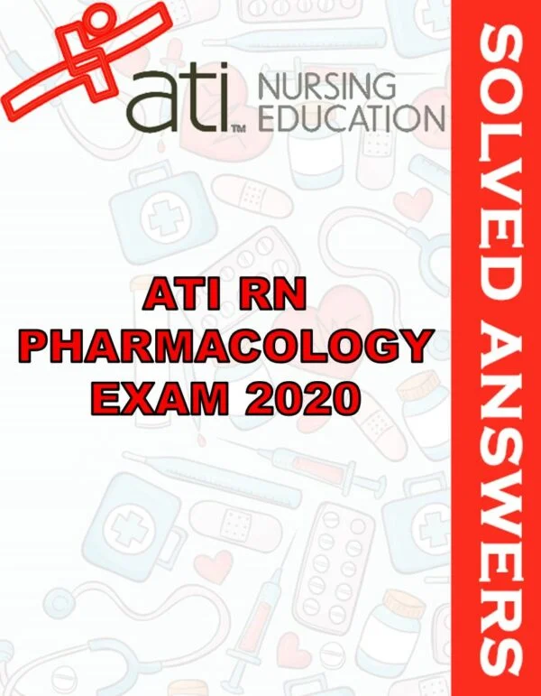 Solved Exams For ATI RN PHARMACOLOGY EXAM 2020