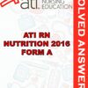 Solved Exams For ATI RN NUTRITION 2016 FORM A