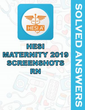 Solved Exams For HESI MATERNITY 2019 SCREENSHOTS RN