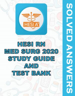 Solved Exams For HESI RN MED SURG 2020 STUDY GUIDE REVIEW AND TEST BANK