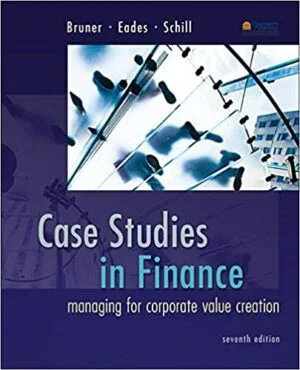 Solution Manual For Case Studies in Finance Managing for Corporate Value Creation