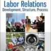 Test Bank For Labor Relations: Development