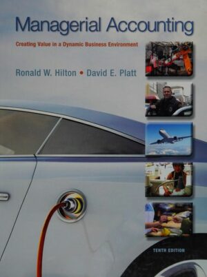 Solution Manual For Managerial Accounting: Creating Value in a Dynamic Business Environment