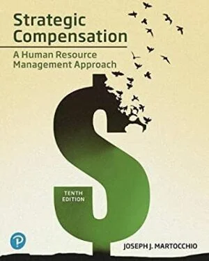 Solution Manual For Strategic Compensation: Human Resource Management Approach