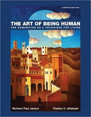Test Bank For The Art of Being Human: The Humanities as a Technique for Living