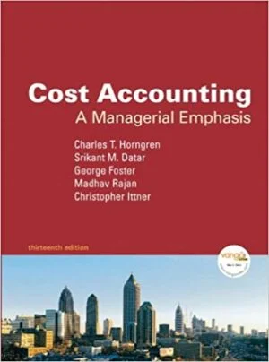 Test Bank For Cost Accounting: Managerial Emphasis