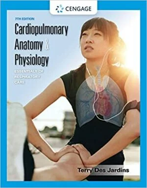Test Bank For Cardiopulmonary Anatomy and Physiology: Essentials of Respiratory Care