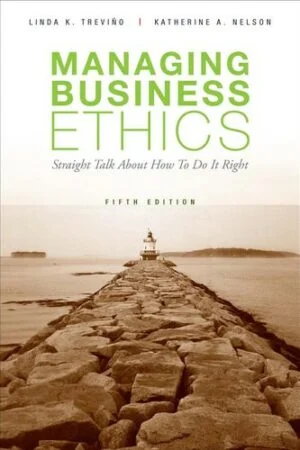 Test Bank For Managing Business Ethics: Straight Talk about How to Do It Right