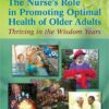 Test Bank For The Nurse's Role in Promoting Optimal Health of Older Adults: Thriving in the Wisdom Years