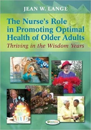 Test Bank For The Nurse's Role in Promoting Optimal Health of Older Adults: Thriving in the Wisdom Years
