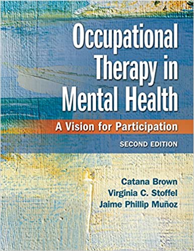 Test Bank For Occupational Therapy in Mental Health: A Vision for Participation