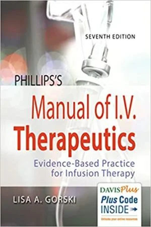 Test Bank For Phillips's Manual of I.V. Therapeutics: Evidence-Based Practice for Infusion Therapy