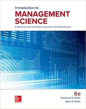 Solution Manual For Introduction to Management Science: A Modeling and Case Studies Approach with Spreadsheets