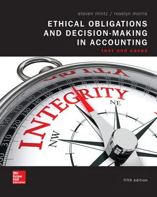 Solution Manual For Ethical Obligations and Decision-Making in Accounting: Text and Cases