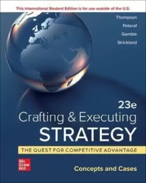 Solution Manual for Crafting and Executing Strategy: The Quest for Competitive Advantage: Concepts and Cases ISE