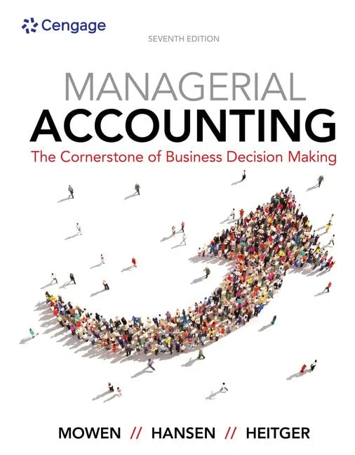 Test Bank For Managerial Accounting: The Cornerstone of Business Decision Making