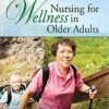 Test Bank For Nursing for Wellness in Older Adults