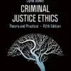 Test Bank For Criminal Justice Ethics Theory and Practice