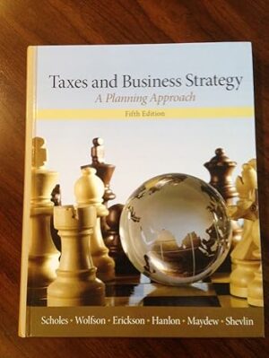 Solution Manual for Taxes and Business Strategy