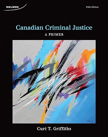 Test Bank for Canadian Criminal Justice: A Primer