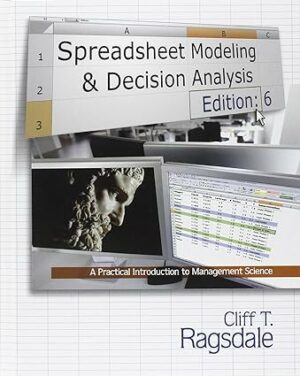 Solution Manual for Spreadsheet Modeling and Decision Analysis: A Practical Introduction to Management Science