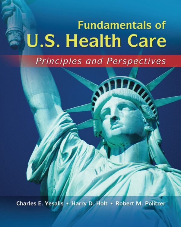 Test Bank for Fundamentals of US Health Care: Principles and Perspectives