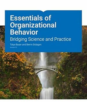 Test Bank for Essentials of Organizational Behavior: Bridging Science and Practice Version 3.0