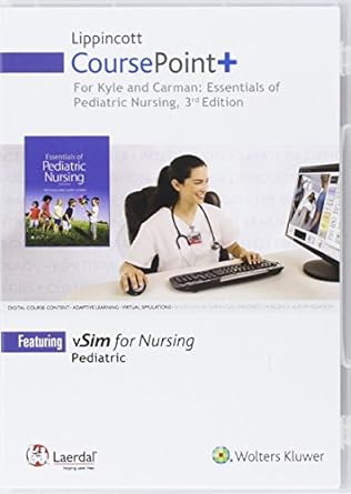 Test Bank for Lippincott CoursePoint for Kyle And Carman: Essentials of Pediatric Nursing