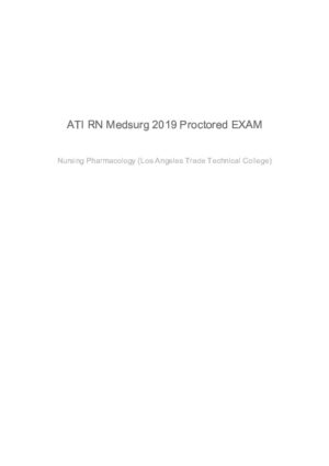 2019 ATI Los Angeles Trade Technical College RN Medical Surgical Proctored Exam With Answers (67 Solved Questions)