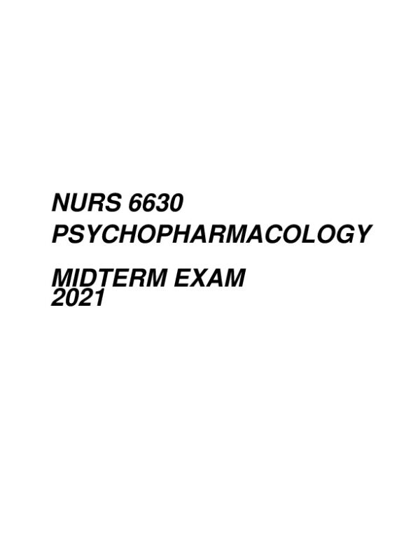 2021 NURS6630 Psychopharmacology Midterm Exam With Answers (75 Solved Questions)