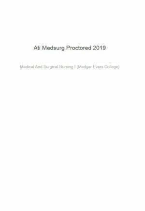 2019 ATI Medical Surgical Proctored Exam with Answers (100 Solved Questions)