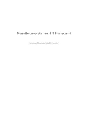 NURS612 Maryville University/Chamberlain university Nursing Final Exam 4 With Answers (114 Solved Questions)