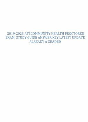 2019-2023 ATI Community Health Proctored Exam with Answers (59 Solved Questions)