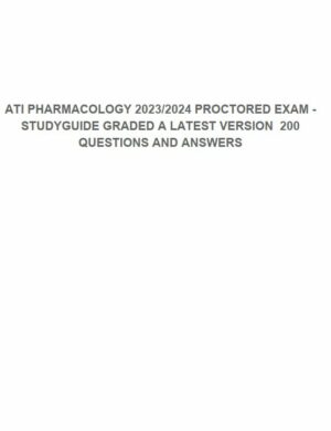 2023-2024 ATI Pharmacology Proctored Exam with Answers (232 Solved Questions)