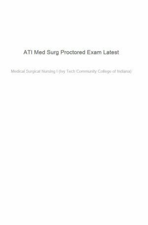 ATI Medical Surgical Proctored Exam with Answers (134 Solved Questions)