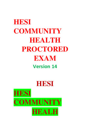 2021 HESI Community Health Proctored Exam Version 14 With Answers (57 Solved Questions)