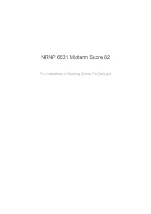 NRNP6531 Fundamentals of Nursing Mid Term Exam With Answers (99 Solved Questions)