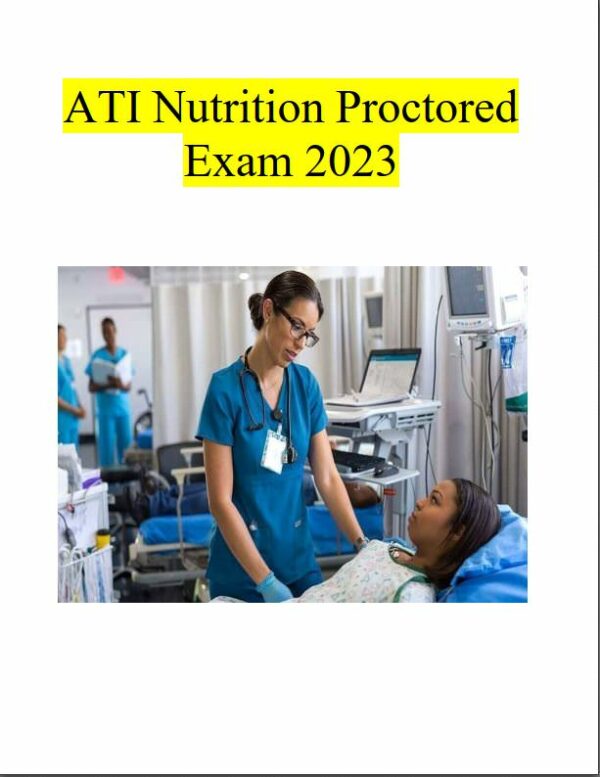 2023 ATI Nutrition Proctored Exam with Answers (121 Solved Questions)