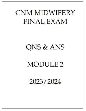 2023-2024 CNM Midwifery Final Exam Module 2 with Answers (23 Solved Questions)