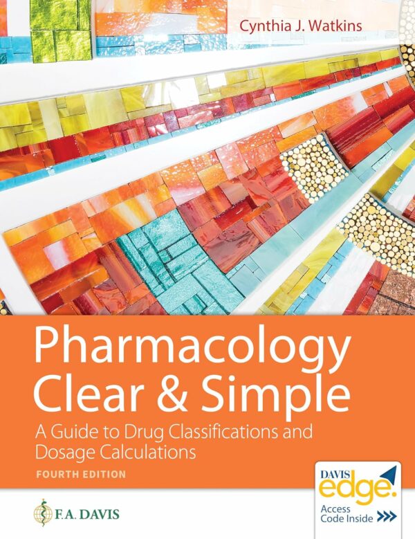 Test Bank for Pharmacology Clear and Simple A Guide to Drug Classifications and Dosage Calculations