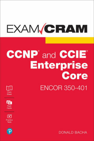 CCNP and CCIE Enterprise Core ENCOR 350-401 Exam Cram (2022)