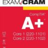 CompTIA A+ Core 1 (220-1101) and Core 2 (220-1102) Exam Cram (2022)