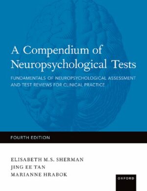 A Compendium of Neuropsychological Tests: Fundamentals of Neuropsychological Assessment and Test Reviews for Clinical Practice (2022)