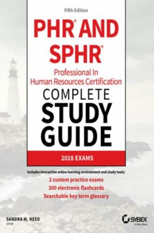 PHR and SPHR Professional in Human Resources Certification Complete Study Guide (2019)