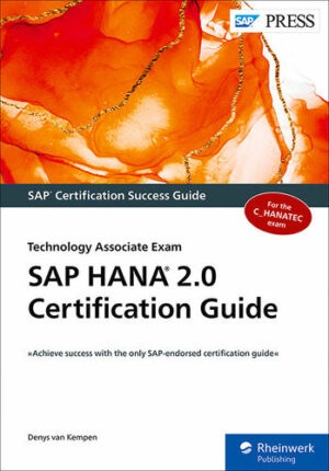 SAP HANA 2.0 Certification Guide: Technology Associate Exam (2021)