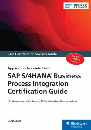 SAP S/4HANA Business Process Integration Certification Guide: Application Associate Exam (2021)